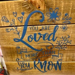 nwt…custom made sign that says You are Loved more than you know!!